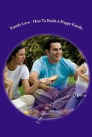 Family Love - How To Build A Happy Family 1468141120 Book Cover