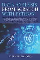 Data Analysis from Scratch with Python: The Complete Beginner's Guide for Machine Learning Techniques and A Step By Step NLP using Python Guide To Expert (Including Programming Interview Questions) 1688979719 Book Cover