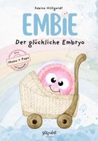 Embie, der glückliche Embryo: Eine Mama+Papa IVF Geschichte (German Edition) 1965442080 Book Cover