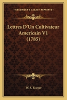 Lettres D'Un Cultivateur Americain V1 (1785) 1168476364 Book Cover