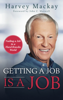 Getting a Job Is a Job : Nailing a Job in a Hard Knock World 1641465409 Book Cover