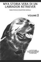 MYA STORIA VERA DI UN LABRADOR RETRIEVER VOLUME 2: VOLUME 2-CAPITOLO 3 (Italian Edition) 1676786961 Book Cover