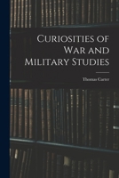 Curiosities of War and Military Studies 1019080337 Book Cover