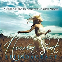 Heaven Sent: A Simple Guide to Connecting with Angels 1921878029 Book Cover