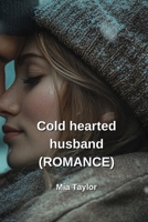 Cold hearted husband (ROMANCE) B0DPJLFZ4R Book Cover