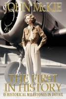 The First in History: 45 Historical Milestones in Detail 1917411294 Book Cover