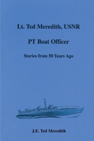Lt. Ted Meredith, USNR: PT Boat Officer 0595006515 Book Cover