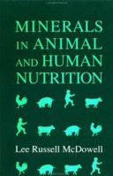 Minerals in Animal and Human Nutrition: Comparative Aspects to Human Nutrition (Animal Feeding and Nutrition) 0124833691 Book Cover