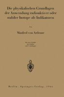 Die Physikalischen Grundlagen Der Anwendung Radioaktiver Oder Stabiler Isotope ALS Indikatoren 3642895026 Book Cover