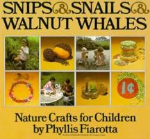 Snips and Snails and Walnut Whales: Nature Crafts for Children 0911104496 Book Cover