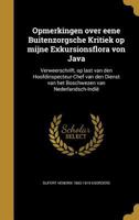 Opmerkingen over eene Buitenzorgsche Kritiek op mijne Exkursionsflora von Java: Verweerschrift, op last van den Hoofdinspecteur-Chef van den Dienst ... van Nederlandsch-Indië 1179934482 Book Cover