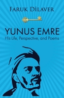 Yunus Emre: Life, Perspective, and Poems B08XN5R3BZ Book Cover