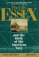 The USS Essex: and the Birth of the American Navy 1580622828 Book Cover