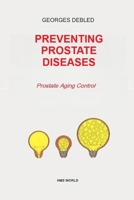 PREVENTING PROSTATE DISEASES: Prostate Aging Control B0HGBQXD4N Book Cover