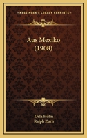 Aus Mexiko (Classic Reprint) 1160309361 Book Cover