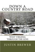 Down a Country Road: West Virginia Through a Lens 1495992020 Book Cover