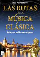 Las rutas de la música clásica: Guía para melómanos viajeros 8418703385 Book Cover