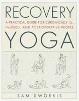 Recovery Yoga: A Practical Guide for Chronically Ill, Injured, and Post-Operative People 0517883996 Book Cover