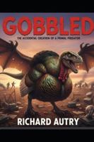Gobled: A genetic mishap creates a prehistoric predator B0G5DN4PHR Book Cover