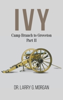 IVY: Camp Branch to Groveton : Part 2 1647491800 Book Cover