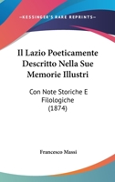 Il Lazio Poeticamente Descritto Nella Sue Memorie Illustri: Con Note Storiche E Filologiche (1874) 1166767485 Book Cover