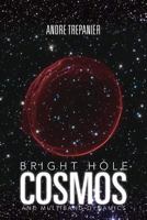 Bright Hole Cosmos: Multi-Bang Dynamics 1479739200 Book Cover