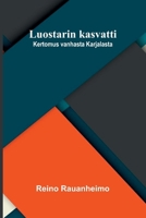 Luostarin kasvatti: Kertomus vanhasta Karjalasta (Finnish Edition) 9376557166 Book Cover