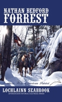 Nathan Bedford Forrest: Southern Hero, American Patriot 098218994X Book Cover