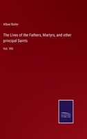 The Lives of the Fathers, Martyrs, and other principal Saints: Vol. VIII 1142133192 Book Cover