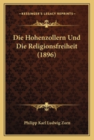 Die Hohenzollern Und Die Religionsfreiheit (1896) (German Edition) 1141721597 Book Cover