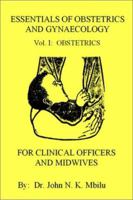 Essentials of Obstetrics and Gynaecology for Clinical Officers and Midwives: Vol. I: Obstetrics 0595256465 Book Cover