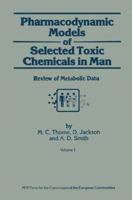 Pharmacodynamic Models of Selected Toxic Chemicals in Man: Volume 1: Review of Metabolic Data 9401083487 Book Cover