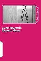 Love Yourself, Expect More: A Woman's Worth 1978211481 Book Cover