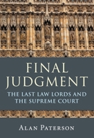 Final Judgment: The Last Law Lords and the Supreme Court 1509957154 Book Cover