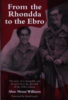 From the Rhondda to the EBRO: The Story of a Young Life and It's Survival in the First Half of the 20th Century 095489040X Book Cover