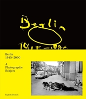 Berlin 1945-2000 A Photographic Subject /anglais/allemand 3960700490 Book Cover