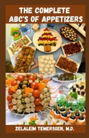 THE COMPLETE ABC'S OF APPETIZERS: A Guide To Mouthwatering Recipes null Book Cover