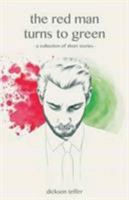 The Red Man Turns to Green: An Assortment of Short Stories 1905916639 Book Cover
