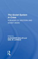 The Soviet System In Crisis: A Reader Of Western And Soviet Views 0367296063 Book Cover