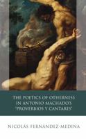 The Poetics of Otherness in Antonio Machado's "Proverbios Y Cantares" 0708323227 Book Cover