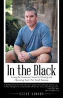 In the Black: Living the American Dream by Owning and Operating Your Own Small Business 1480835773 Book Cover