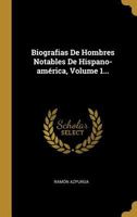 Biografias De Hombres Notables De Hispano-am�rica, Volume 1... 1247626857 Book Cover