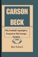 CARSON BECK: Why Football’s Spotlight is Focused on This Georgia Standout B0DR9H6NDS Book Cover