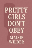 Pretty Girls Don’t Obey B0F9XC7SDS Book Cover