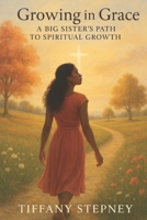 Growing In Grace: A Big Sister's Path to Spiritual Growth B0DN3LJG2K Book Cover