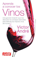 Aprenda a conocer los vinos: Una guía de iniciación que nos descubre los consejos esenciales para disfrutar los mejores vinos del mundo 8496746275 Book Cover
