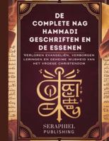 De Complete Nag Hammadi Geschriften en de Essenen: Verloren evangeliën, verborgen leringen en geheime wijsheid van het vroege christendom B0G44CR3QQ Book Cover