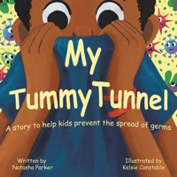 My Tummy Tunnel: A Story to Help Kids Prevent the Spread of Germs 0228845394 Book Cover