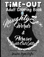 Naughty Sex Words and Phrases Time-Out Coloring Book Lights Out Edition 1533085501 Book Cover