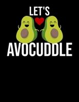 Let's Avocuddle: Let's Avocuddle Avocado Pun Blank Sketchbook to Draw and Paint (110 Empty Pages, 8.5" x 11") 1713280868 Book Cover